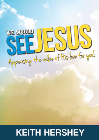 We Would SEE Jesus